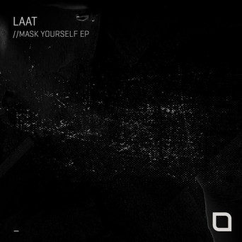 LAAT – Mask Yourself EP