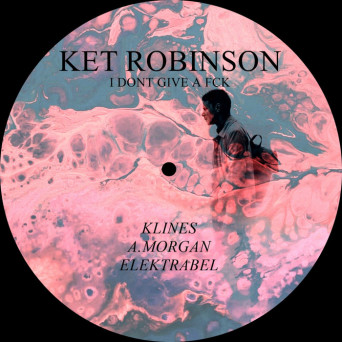 Ket Robinson – I Dont Give A Fck