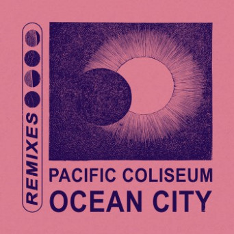 Pacific Coliseum – Ocean City (Remixes)
