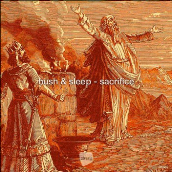 Hush & Sleep – Sacrifice