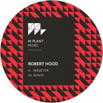Robert Hood – Reflector / Rotate