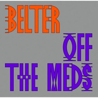 Off The Meds – Belter (Incl. Joy O Remix)