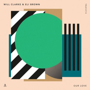 Will Clarke/Eli Brown – Our Love