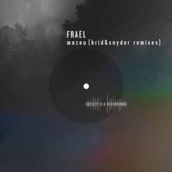 FRAEL – Mazeu (Brid & Snyder Remixes)