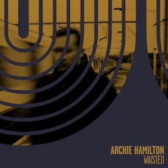 Archie Hamilton – Waisted