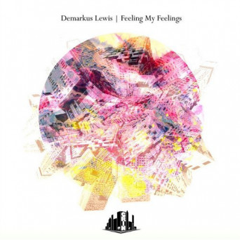 Demarkus Lewis – Feeling My Feelings