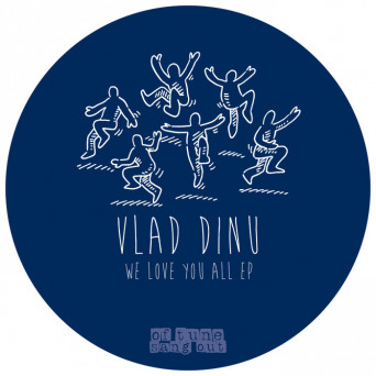 Vlad Dinu – We Love You All EP