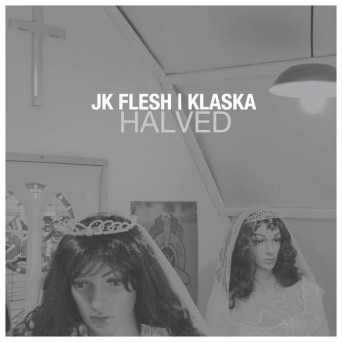 JK Flesh & KLASKA – Halved