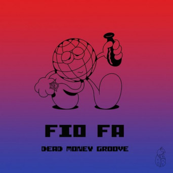 Fio Fa – Dead Money Groove