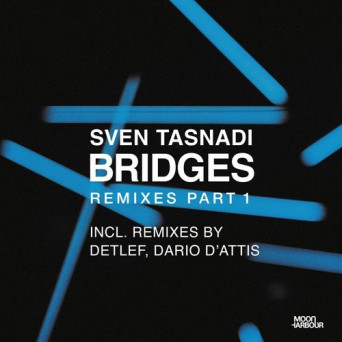 Sven Tasnadi – Bridges Remixes, Pt. 1