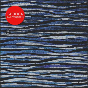 Pacifica – Blue Valentine