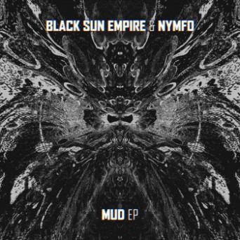 Black Sun Empire & Nymfo – Mud
