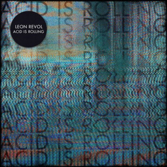 Leon Revol – Acid Is Rolling
