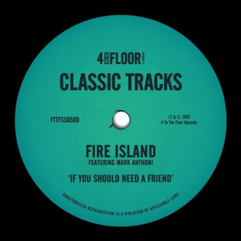 Fire Island – If You Should Need A Friend (feat. Mark Anthoni)