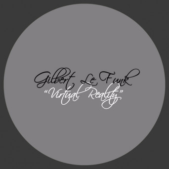 Gilbert Le Funk – Virtual Reality