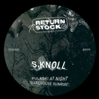 S.Knoll – Pulaski at Night/Warehouse Sunrise