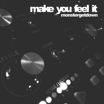 Monstergetdown – Make You Feel It