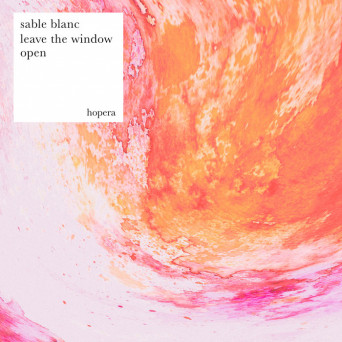 Sable Blanc – Leave the Window Open