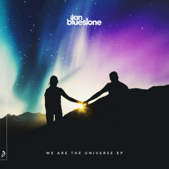 Ilan Bluestone – We Are The Universe