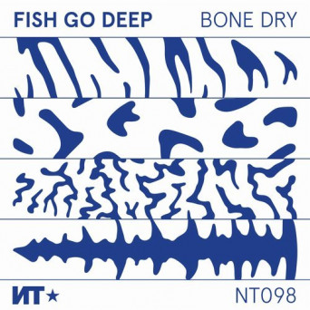 Fish Go Deep – Bone Dry EP