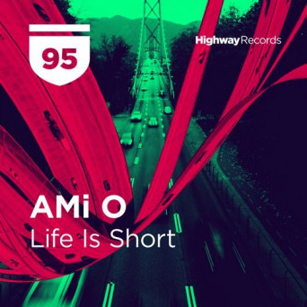 Ami O – Life Is Short