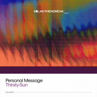 Personal Message – Thirsty Sun
