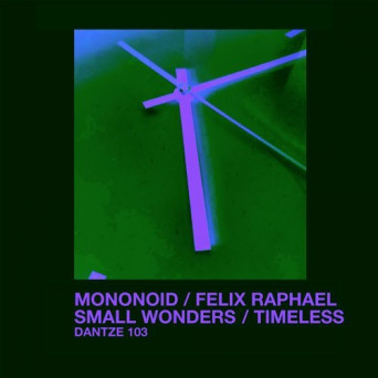 Mononoid & Felix Raphael – Small Wonders / Timeless