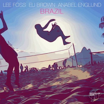 Lee Foss, Anabel Englund, Eli Brown – Brazil