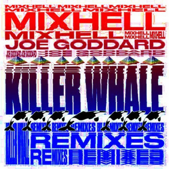 Mixhell/Joe Goddard – Killer Whale (REMIXES)