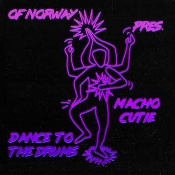 Of Norway & Macho Cutie – Dance To The Drums