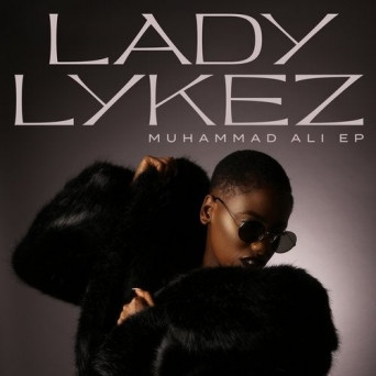 Lady Lykez – Muhammad Ali EP