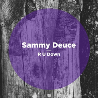 Sammy Deuce – R U Down