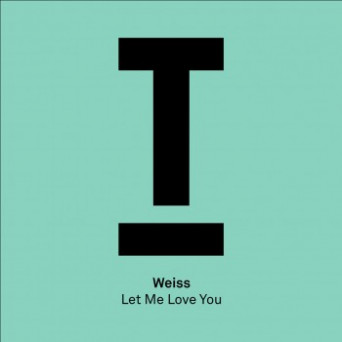 Weiss (UK) – Let Me Love You