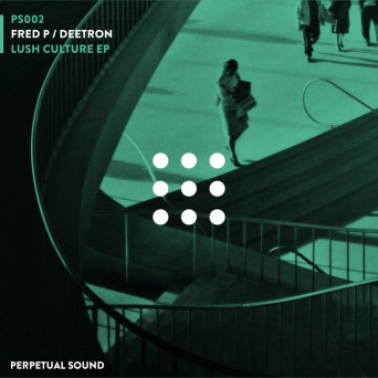 Fred P & Deetron – Lush Culture EP