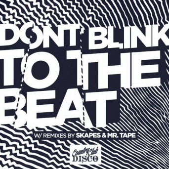 DONT BLINK – TO THE BEAT