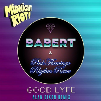 Babert – Good Lyfe (Alan Dixon Remix)