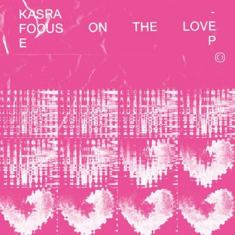 Kasra – Focus On The Love EP