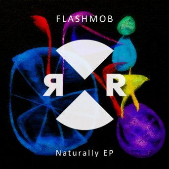 Flashmob – Naturally EP