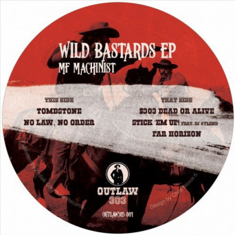 MF Machinist – OUTLAW303 – Wild Bastards EP