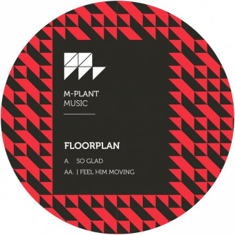 Floorplan – So Glad / I Feel Him Moving