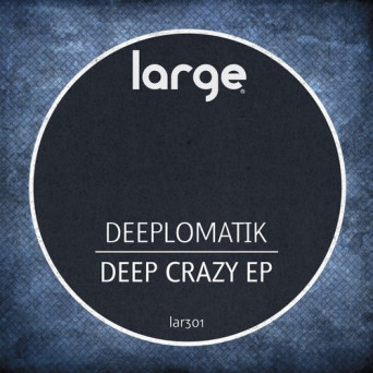 Deeplomatik – Deep Crazy EP