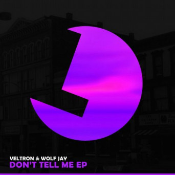 Veltron, Wolf Jay – Don’t Tell Me EP