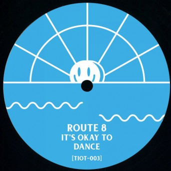 Route 8 – It’s Okay to Dance
