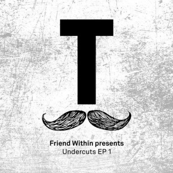 Friend Within – Friend Within presents Undercuts EP 1