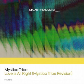 Mystica Tribe – Love Is All Right (Mystica Tribe Revision)
