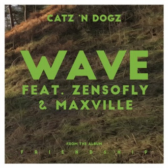 Catz ‘n Dogz – Wave feat. ZENSOFLY & Maxville