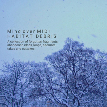 Mind over MIDI – Habitat Debris