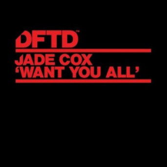 Jade Cox – Want You All (Extended Mixes)