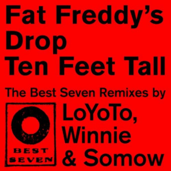 Fat Freddys Drop – Ten Feet Tall – Best Seven Remixes