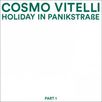 Cosmo Vitelli – Holiday in Panikstrasse, Part 1